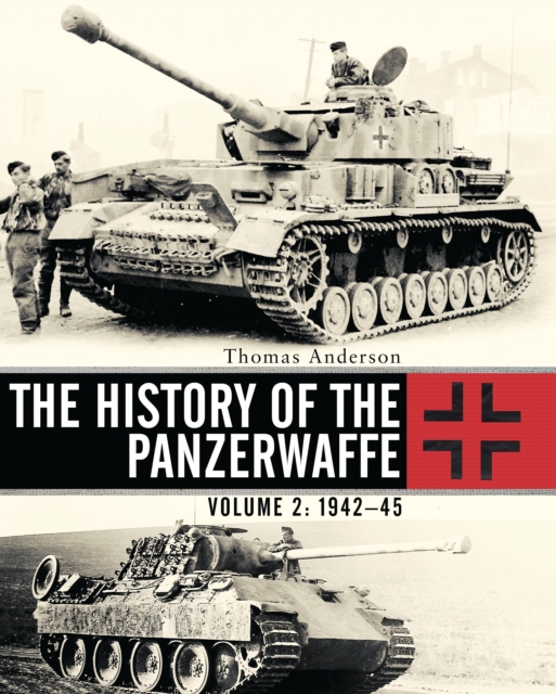 The History of the Panzerwaffe : Volume 2: 1942 45, EPUB eBook