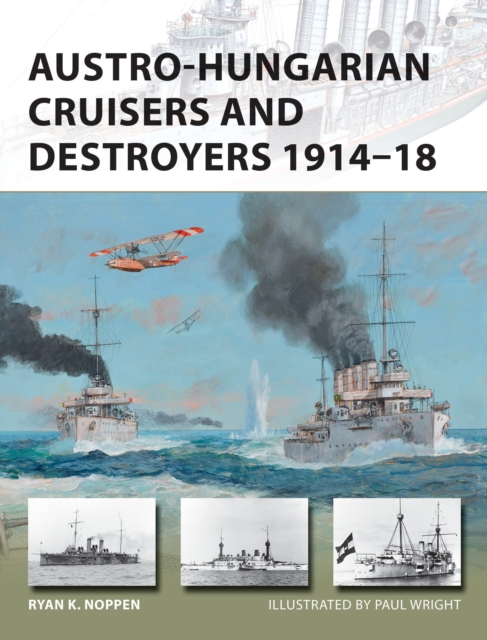 Austro-Hungarian Cruisers and Destroyers 1914-18, Paperback / softback Book