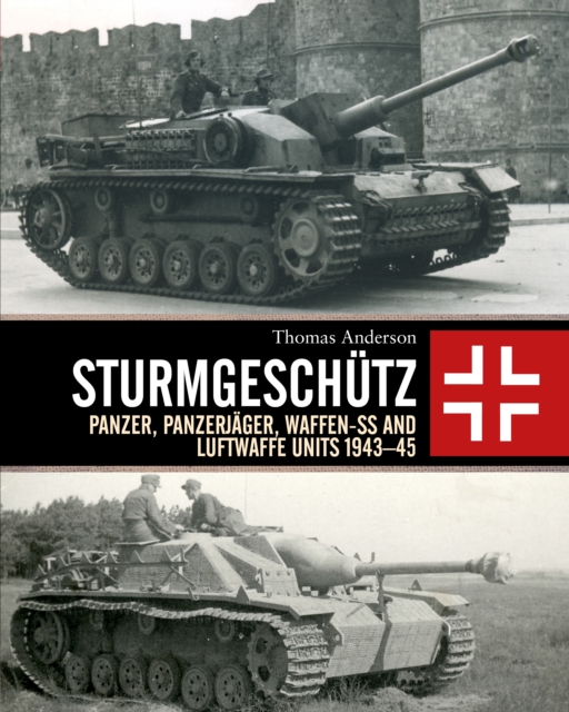 Sturmgesch tz : Panzer, Panzerj ger, Waffen-SS and Luftwaffe Units 1943 45, PDF eBook