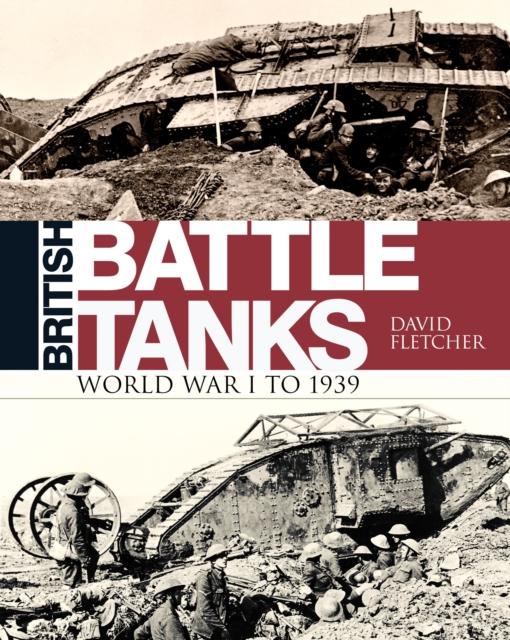 British Battle Tanks : World War I to 1939, PDF eBook