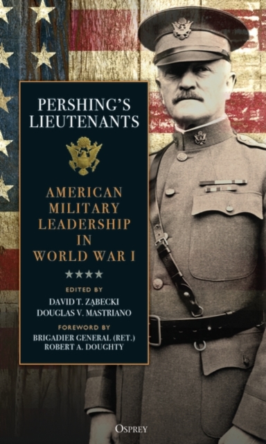 Pershing's Lieutenants : American Military Leadership in World War I, EPUB eBook