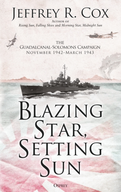 Blazing Star, Setting Sun : The Guadalcanal-Solomons Campaign November 1942-March 1943, Hardback Book