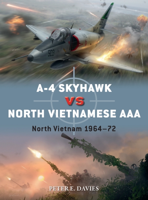 A-4 Skyhawk vs North Vietnamese AAA : North Vietnam 1964-72, Paperback / softback Book