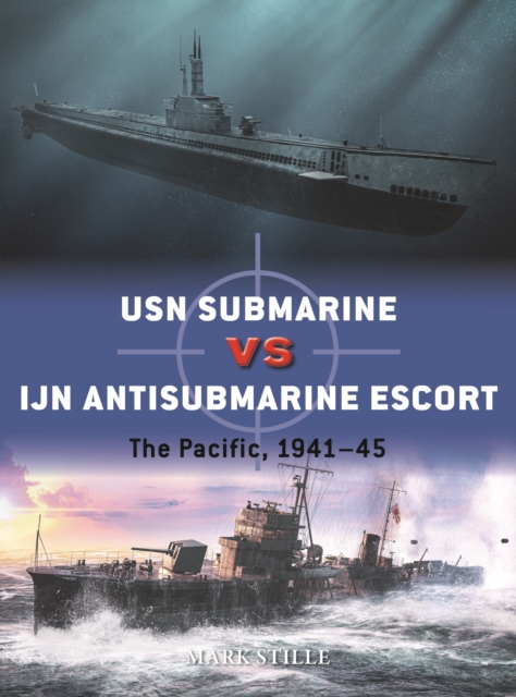 USN Submarine vs IJN Antisubmarine Escort : The Pacific, 1941-45, Paperback / softback Book