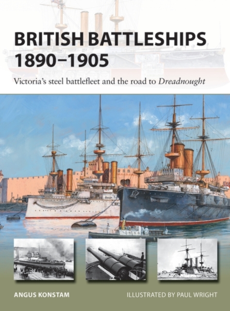 British Battleships 1890–1905 : Victoria'S Steel Battlefleet and the Road to Dreadnought, PDF eBook