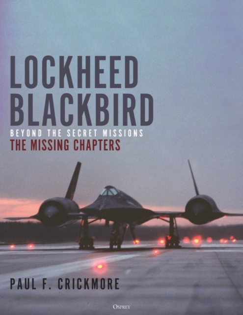 Lockheed Blackbird : Beyond the Secret Missions – the Missing Chapters, PDF eBook