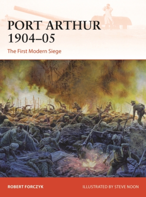 Port Arthur 1904 05 : The First Modern Siege, EPUB eBook
