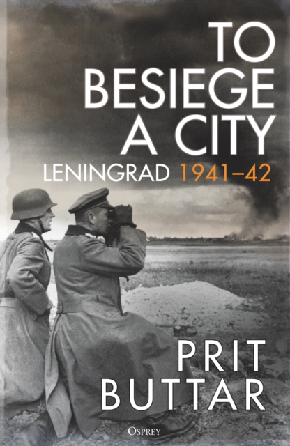 To Besiege a City : Leningrad 1941 42, PDF eBook