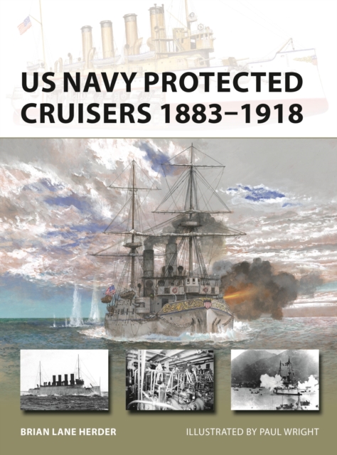US Navy Protected Cruisers 1883-1918, Paperback / softback Book US Navy Protected Cruisers 1883-1918, Paperback / softback Book