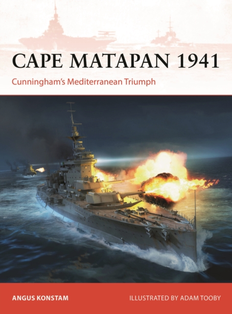 Cape Matapan 1941 : Cunningham’s Mediterranean Triumph, Paperback / softback Book