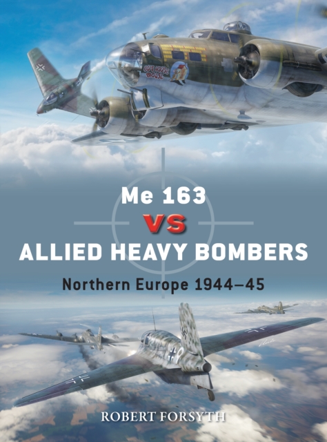 Me 163 vs Allied Heavy Bombers : Northern Europe 1944 45, PDF eBook
