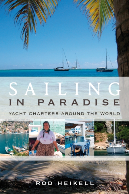 Sailing in Paradise : Yacht Charters Around the World, EPUB eBook