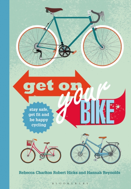Get on Your Bike! : Stay safe, get fit and be happy cycling, EPUB eBook