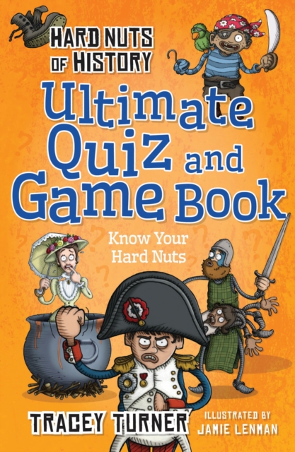 Hard Nuts of History Ultimate Quiz and Game Book, Paperback / softback Book