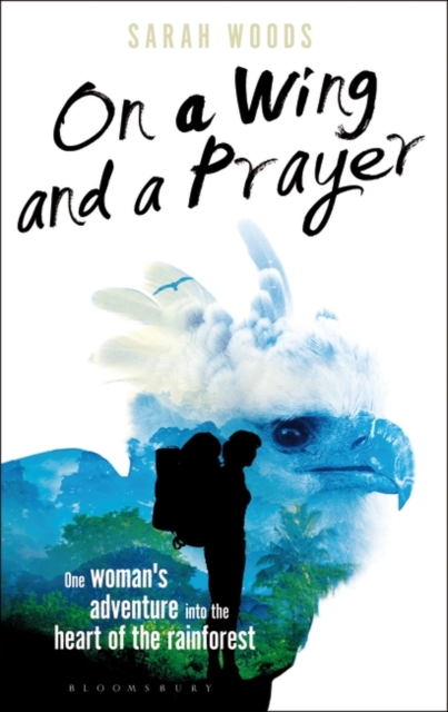 On a Wing and a Prayer : One Woman's Adventure into the Heart of the Rainforest, EPUB eBook