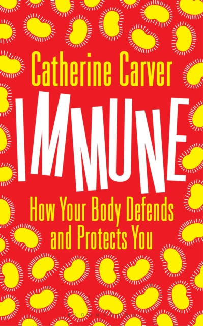 Immune : How Your Body Defends and Protects You, EPUB eBook