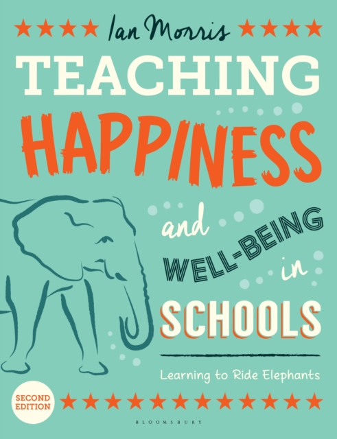 Teaching Happiness and Well-Being in Schools, Second edition : Learning To Ride Elephants, Paperback / softback Book