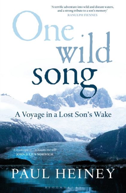 One Wild Song : A Voyage in a Lost Son's Wake, Hardback Book