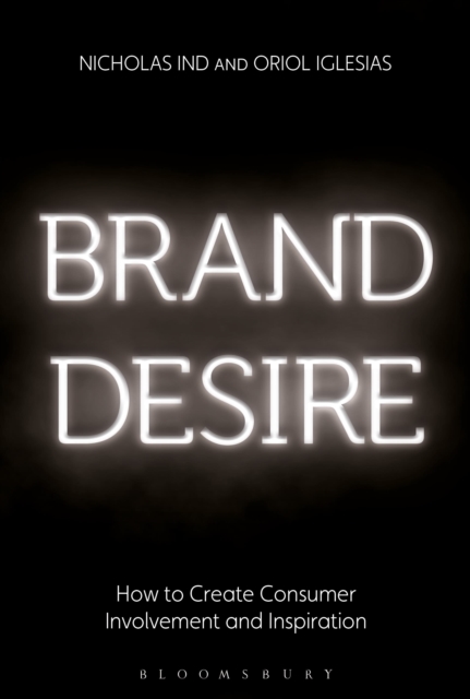 Brand Desire : How to Create Consumer Involvement and Inspiration, Hardback Book