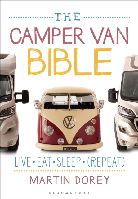 The Camper Van Bible : Live, Eat, Sleep (Repeat), Paperback / softback Book