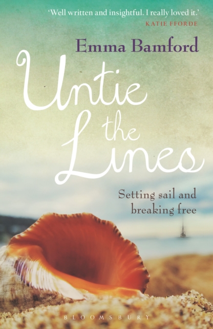 Untie the Lines : Setting Sail and Breaking Free, Paperback / softback Book