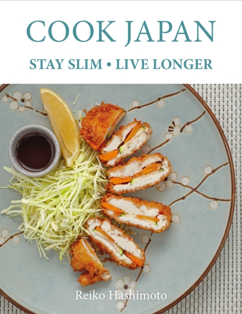Cook Japan, Stay Slim, Live Longer, Hardback Book