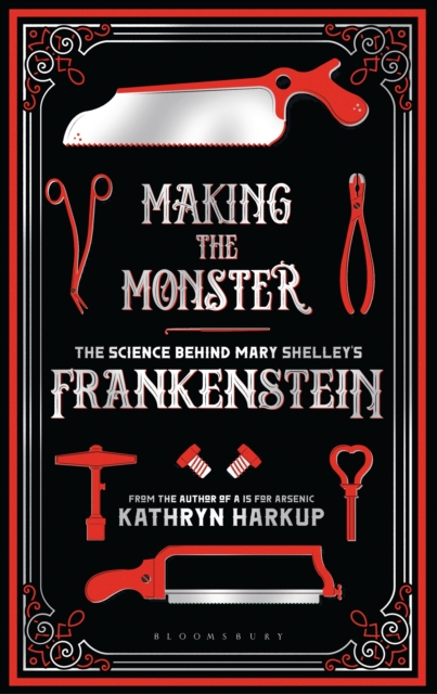 Making the Monster : The Science Behind Mary Shelley's Frankenstein, Paperback / softback Book