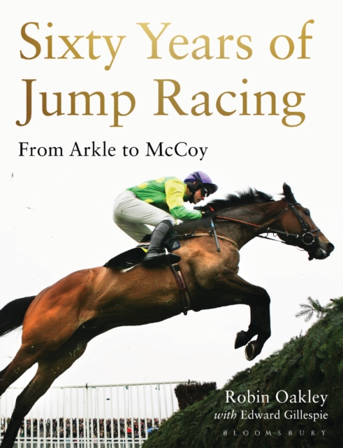 Sixty Years of Jump Racing : From Arkle to Mccoy, Hardback Book