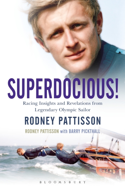 Superdocious! : Racing Insights and Revelations from Legendary Olympic Sailor Rodney Pattisson, Hardback Book