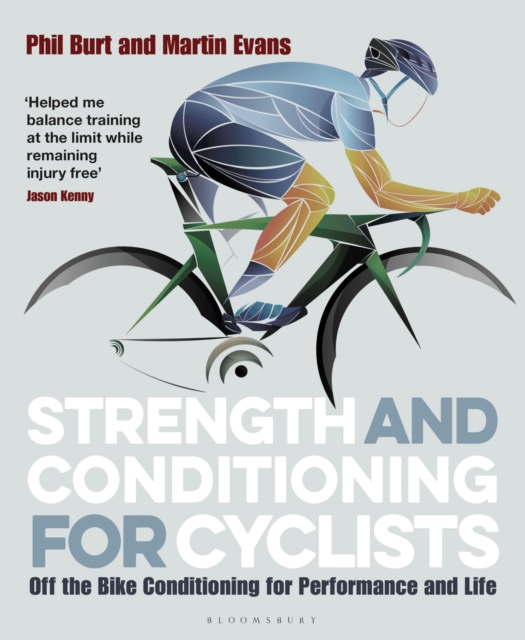 Strength and Conditioning for Cyclists : Off the Bike Conditioning for Performance and Life, Paperback / softback Book