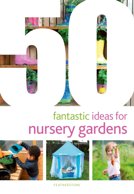 50 Fantastic Ideas for Nursery Gardens, Paperback / softback Book