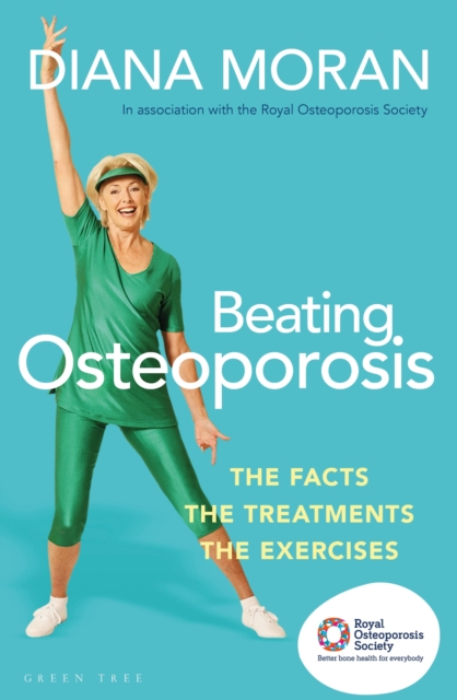 Beating Osteoporosis : The Facts, The Treatments, The Exercises, Paperback / softback Book