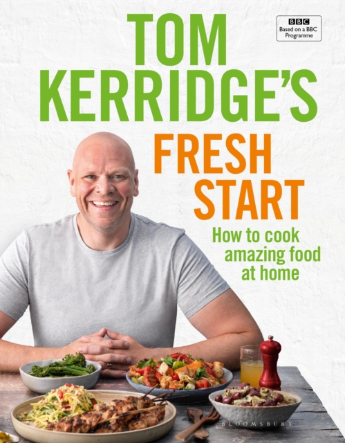 Tom Kerridge's Fresh Start : Eat Well Every Day with 100 Simple, Tasty and Healthy Recipes for All the Family, EPUB eBook