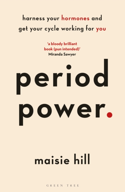 Period Power : Harness Your Hormones and Get Your Cycle Working For You, Paperback / softback Book