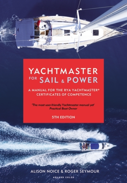 Yachtmaster for Sail and Power : A Manual for the Rya Yachtmaster® Certificates of Competence, PDF eBook
