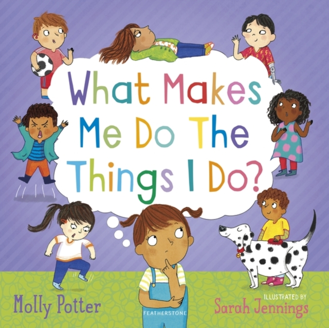 What Makes Me Do The Things I Do? : A Let s Talk picture book to help children understand their behaviour and emotions, PDF eBook