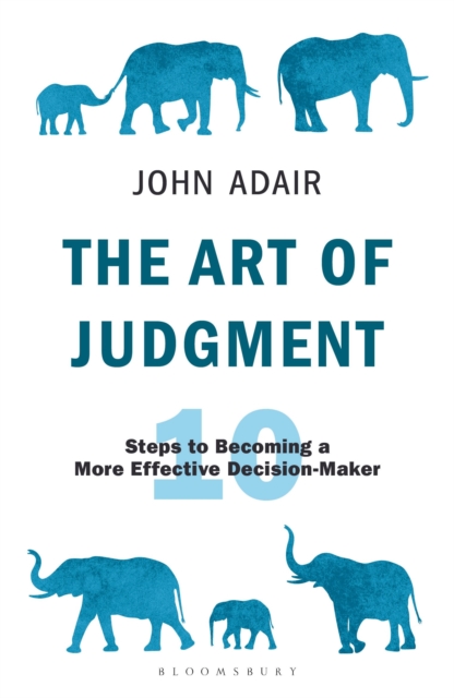 The Art of Judgment : 10 Steps to Becoming a More Effective Decision-Maker, Paperback / softback Book