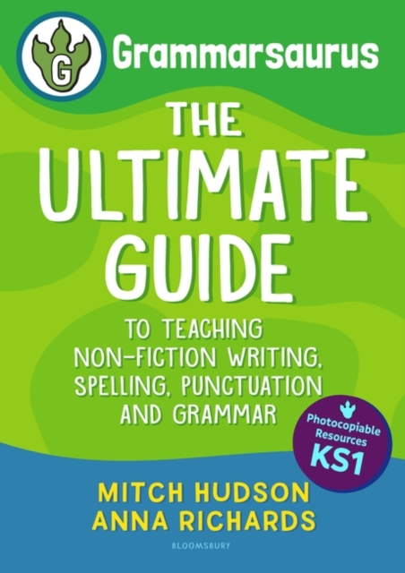 Grammarsaurus Key Stage 1 : The Ultimate Guide to Teaching Non-Fiction Writing, Spelling, Punctuation and Grammar, PDF eBook