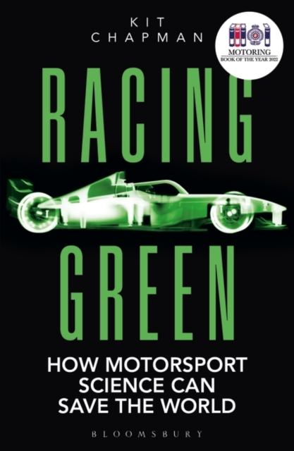 Racing Green : How Motorsport Science Can Save the World - THE RAC MOTORING BOOK OF THE YEAR, Paperback / softback Book