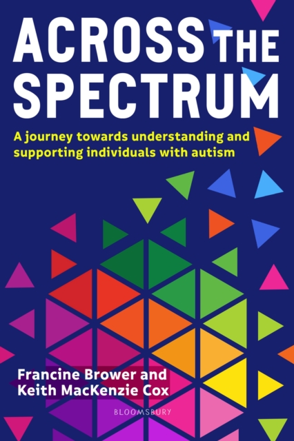 Across the Spectrum : A Journey Towards Understanding and Supporting Autistic Individuals, PDF eBook