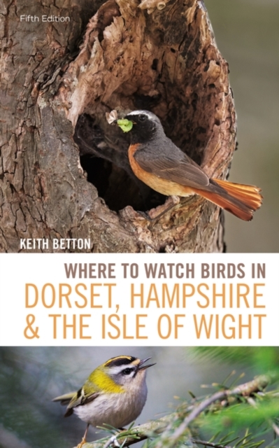 Where to Watch Birds in Dorset, Hampshire and the Isle of Wight : 5th Edition, Paperback / softback Book