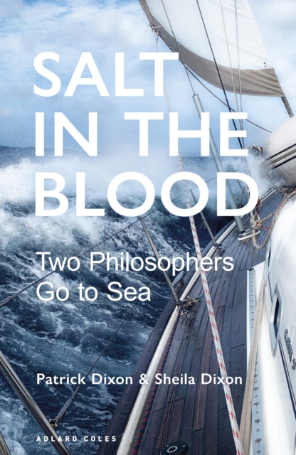 Salt in the Blood : Two philosophers go to sea, Paperback / softback Book