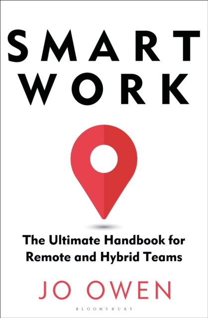 Smart Work : The Ultimate Handbook for Remote and Hybrid Teams, PDF eBook