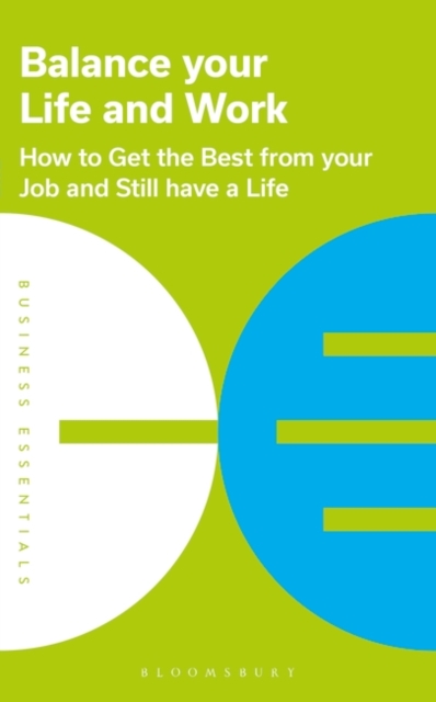 Balance Your Life and Work : How to Get the Best from Your Job and Still Have a Life, PDF eBook