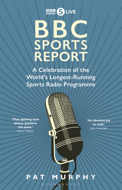 BBC Sports Report : A Celebration of the World's Longest-Running Sports Radio Programme: Shortlisted for the Sunday Times Sports Book Awards 2023, PDF eBook