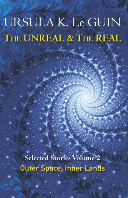 The Unreal and the Real Volume 2 : Selected Stories of Ursula K. Le Guin: Outer Space & Inner Lands, Paperback / softback Book