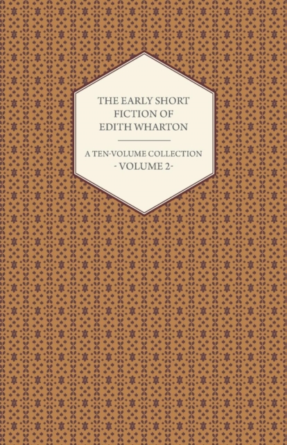 The Early Short Fiction of Edith Wharton - A Ten-Volume Collection - Volume 2, Paperback / softback Book