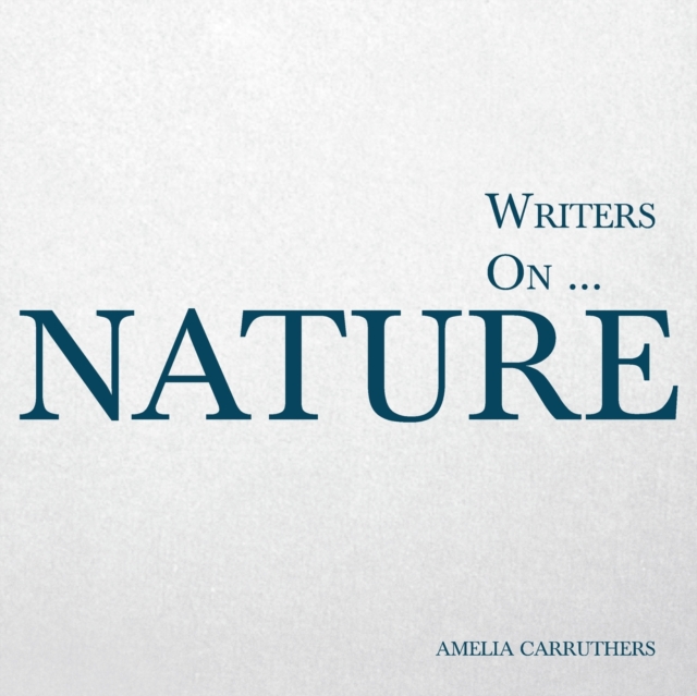 Writers on... Nature : A Book of Quotations, Poems and Literary Reflections, Paperback / softback Book