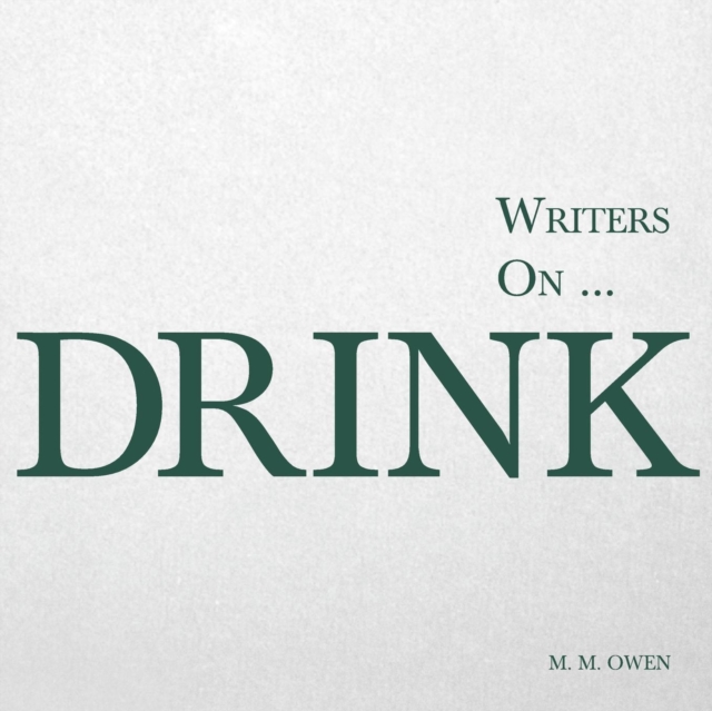 Writers on... Drink : A Book of Quotations, Poems and Literary Reflections, Paperback / softback Book
