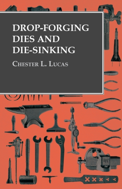 Drop-Forging Dies and Die-Sinking, Paperback / softback Book